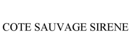 COTE SAUVAGE SIRENE trademark