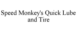 SPEED MONKEY'S QUICK LUBE AND TIRE trademark
