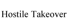 HOSTILE TAKEOVER trademark