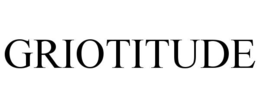 GRIOTITUDE trademark