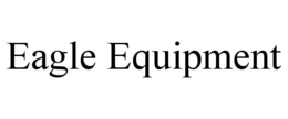 EAGLE EQUIPMENT trademark