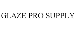 GLAZE PRO SUPPLY trademark
