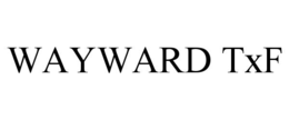 WAYWARD TXF trademark