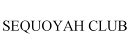 SEQUOYAH CLUB trademark