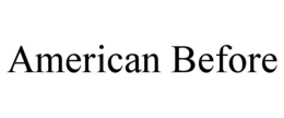 AMERICAN BEFORE trademark