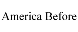 AMERICA BEFORE trademark