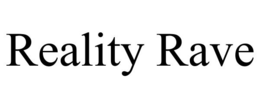 REALITY RAVE trademark