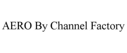 AERO BY CHANNEL FACTORY trademark