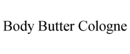 BODY BUTTER COLOGNE trademark