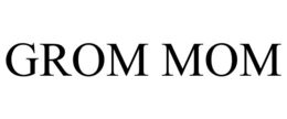 GROM MOM trademark