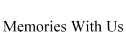 MEMORIES WITH US trademark