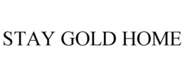 STAY GOLD HOME trademark