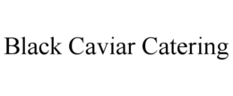 BLACK CAVIAR CATERING trademark