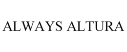 ALWAYS ALTURA trademark