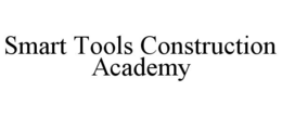 SMART TOOLS CONSTRUCTION ACADEMY trademark
