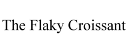 THE FLAKY CROISSANT trademark