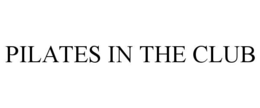 PILATES IN THE CLUB trademark
