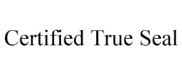 CERTIFIED TRUE SEAL trademark