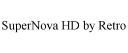 SUPERNOVA HD BY RETRO trademark