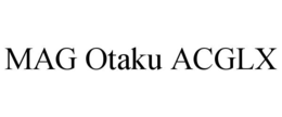 MAG OTAKU ACGLX trademark