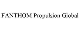 FANTHOM PROPULSION GLOBAL trademark
