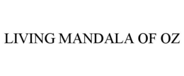 LIVING MANDALA OF OZ trademark