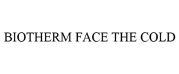 BIOTHERM FACE THE COLD trademark