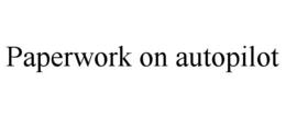 PAPERWORK ON AUTOPILOT trademark