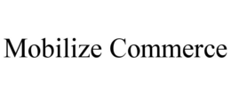 MOBILIZE COMMERCE trademark