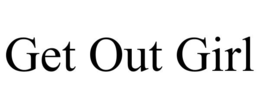 GET OUT GIRL trademark