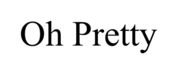 OH PRETTY trademark