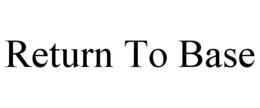 RETURN TO BASE trademark