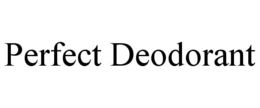 PERFECT DEODORANT trademark