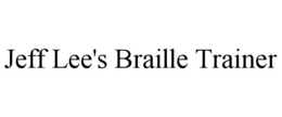 JEFF LEE'S BRAILLE TRAINER trademark