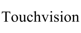 TOUCHVISION trademark