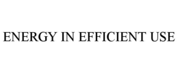 ENERGY IN EFFICIENT USE trademark