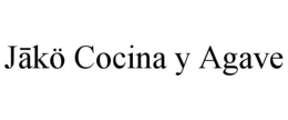 JĀKÖ COCINA Y AGAVE trademark