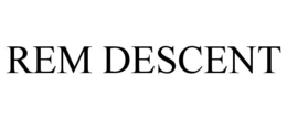 REM DESCENT trademark