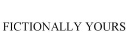 FICTIONALLY YOURS trademark