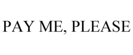 PAY ME, PLEASE trademark