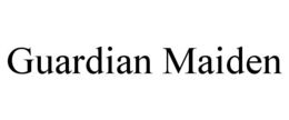 GUARDIAN MAIDEN trademark