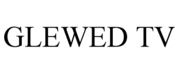 GLEWED TV trademark