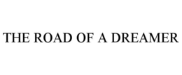 THE ROAD OF A DREAMER trademark