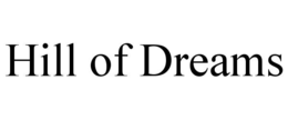 HILL OF DREAMS trademark
