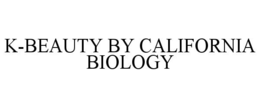 K-BEAUTY BY CALIFORNIA BIOLOGY trademark