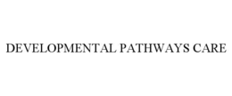 DEVELOPMENTAL PATHWAYS CARE trademark