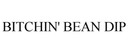 BITCHIN' BEAN DIP trademark