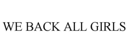 WE BACK ALL GIRLS trademark
