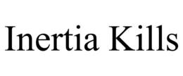 INERTIA KILLS trademark