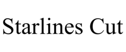 STARLINES CUT trademark